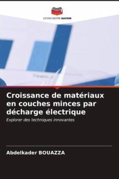 Croissance de matériaux en couches minces par décharge électrique - Bouazza, Abdelkader