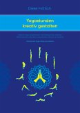 Yogastunden kreativ gestalten Yogastunden kreativ gestalten