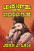 Lewis Wetzel and The Unknown Tribe (eBook, ePUB)