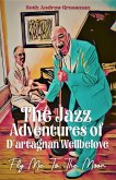 The Jazz Adventures of D'artagnan Wellbelove: Fly Me to the Moon (eBook, ePUB) The Jazz Adventures of D'artagnan Wellbelove: Fly Me to the Moon (eBook, ePUB)
