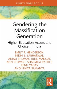 Gendering the Massification Generation (eBook, PDF) - Henderson, Emily F.; Sabharwal, Nidhi S.; Thomas, Anjali; Mansuy, Julie; Stewart, Ann; Rathee, Sharmila; Yadav, Renu; Samanta, Nikita