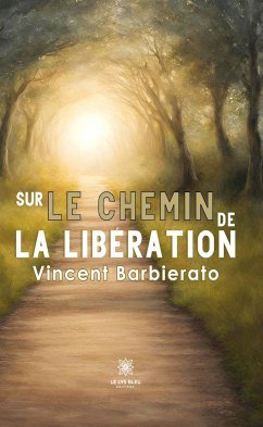 Sur le chemin de la libération (eBook, ePUB) - Barbierato, Vincent