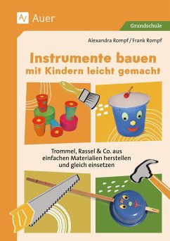 Instrumente bauen mit Kindern leicht gemacht - Rompf, Alexandra;Rompf, Frank
