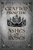 Crafted from the Ashes of Roses