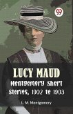 Lucy Maud Montgomery Short Stories, 1902 To 1903