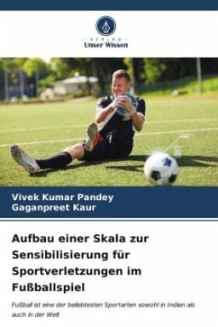 Aufbau einer Skala zur Sensibilisierung für Sportverletzungen im Fußballspiel - Kumar Pandey, Vivek;Kaur, Gaganpreet