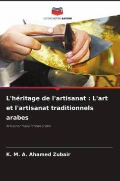 L'héritage de l'artisanat : L'art et l'artisanat traditionnels arabes - Zubair, K. M. A. Ahamed