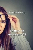 Change de regard sur toi