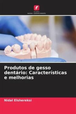 Produtos de gesso dentário: Características e melhorias - Elshereksi, Nidal