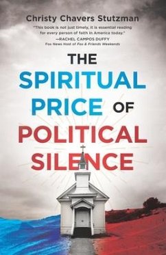 The Spiritual Price of Political Silence - Stutzman, Christy Chavers