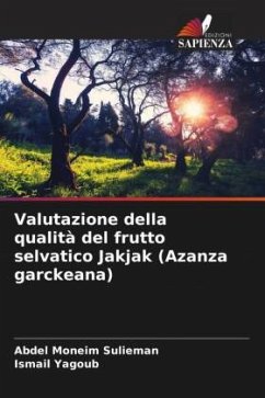 Valutazione della qualità del frutto selvatico Jakjak (Azanza garckeana) - Sulieman, Abdel Moneim;Yagoub, Ismail