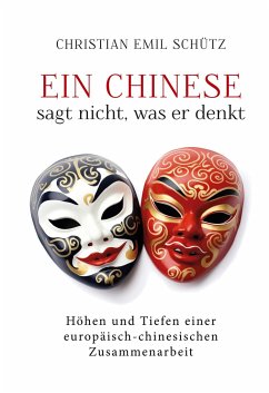 Ein Chinese sagt nicht, was er denkt - Schütz, Christian Emil