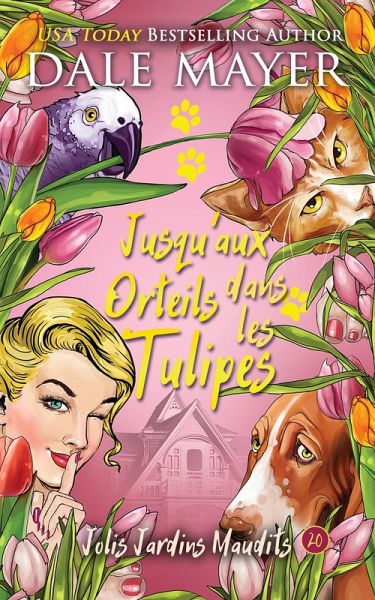 Jusqu'aux Orteils dans les Tulipes (Jolis Jardins Maudits, #20) (eBook, ePUB) Jusqu'aux Orteils dans les Tulipes (Jolis Jardins Maudits, #20) (eBook, ePUB)