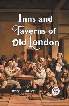 Inns and Taverns of Old London - C Shelley, Henry