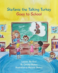 Stefanie the Talking Turkey Goes To School - Stokes, Christy