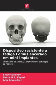 Dispositivo resistente à fadiga Forsus ancorado em mini-implantes - Elkordy, Sherif;M.S. Fayed, Mona;Abouelezz, Amr