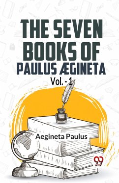 The Seven Books Of Paulus AEgineta Vol.-1 - Paulus, Aegineta