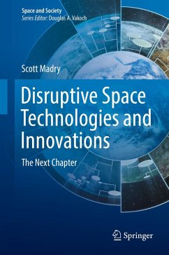Disruptive Space Technologies and Innovations (eBook, ePUB) - Madry, Scott