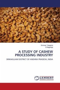 A STUDY OF CASHEW PROCESSING INDUSTRY - Talagana, Srinivas;Nagaraja, G