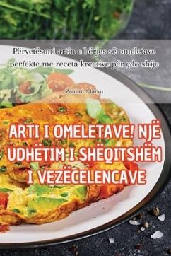 Cover Arti I Omeletave! Një Udhëtim I Shëqitshëm I Vezëcelencave