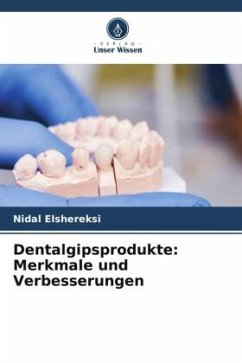 Dentalgipsprodukte: Merkmale und Verbesserungen - Elshereksi, Nidal