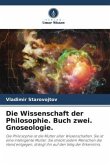 Die Wissenschaft der Philosophie. Buch zwei. Gnoseologie.