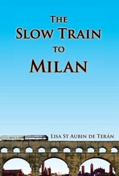 The Slow Train to Milan - St Aubin De Terán, Lisa