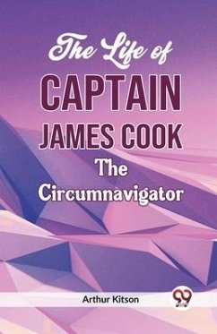 The Life of Captain James Cook the Circumnavigator - Kitson, Arthur