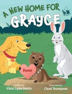 A New Home for Grayce - Smith, Vikki Lynn; Thompson, Chad