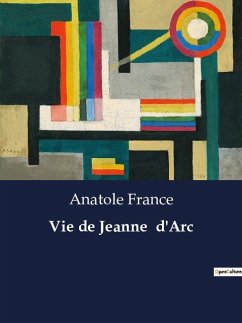 Vie de Jeanne d'Arc - France, Anatole