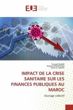 IMPACT DE LA CRISE SANITAIRE SUR LES FINANCES PUBLIQUES AU MAROC - ALAMI, Youssef;BOUJETTOU, Hassane;EL IDRISSI, Issam