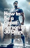 How to Be a Great Person in 30 Days