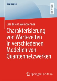 Charakterisierung von Wartezeiten in verschiedenen Modellen von Quantennetzwerken (eBook, PDF) - Weinbrenner, Lisa Teresa