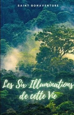 Les Six Illuminations de cette Vie - Saint Bonaventure