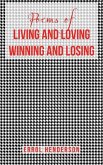 Poems of LIVING AND LOVING WINNING AND LOSING