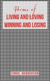 Poems of LIVING AND LOVING WINNING AND LOSING