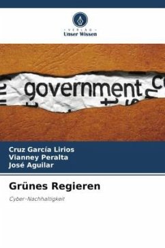 Grünes Regieren - García Lirios, Cruz;Peralta, Vianney;Aguilar, Jose