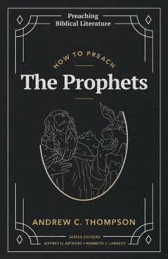 How to Preach the Prophets - Thompson, Andrew C.