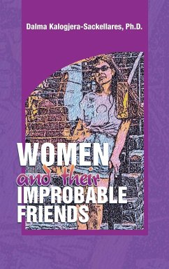 Women and their Improbable Friends - Kalogjera-Sackellares Ph. D., Dalma