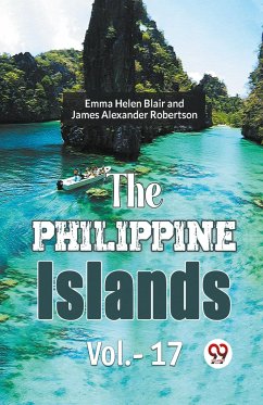 The Philippine Islands Vol.- 17 - Gaylord Bourne, Edward