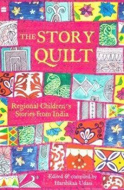 The Story Quilt: Regional Children's Stories from India - Udasi, Harshikaa