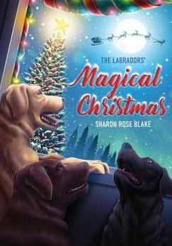 The Labradors' Magical Christmas - Blake, Sharon Rose