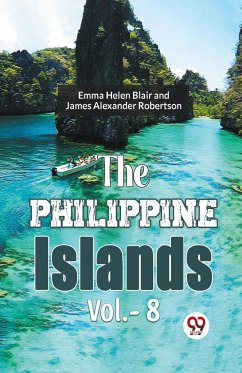The Philippine Islands Vol.-8 - Gaylord Bourne, Edward