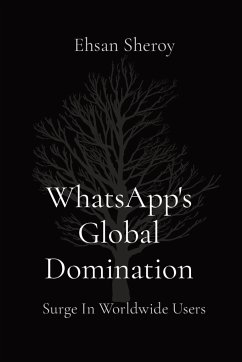 WhatsApp's Global Domination - Sheroy, Ehsan