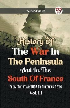 History Of The War In The Peninsula And In The South Of France From The Year 1807 To The Year 1814 Vol.lll - Francis Patrick Napier, William