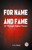 FOR NAME AND FAME Or Through Afghan Passes