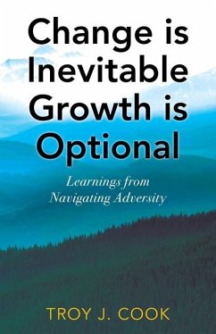 Change is Inevitable Growth is Optional - Cook, Troy J