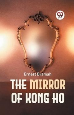 The Mirror Of Kong Ho - Bramah, Ernest