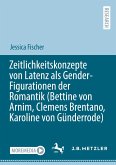 Zeitlichkeitskonzepte von Latenz als Gender-Figurationen der Romantik (Bettine von Arnim, Clemens Brentano, Karoline von Günderrode)
