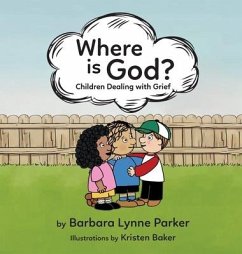 Where is God?, Children Dealing with Grief - Parker, Barbara Lynne